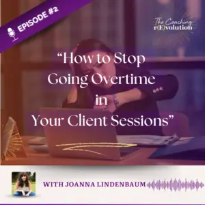 [Episode 2] How to Stop Going Overtime in Your Client Sessions