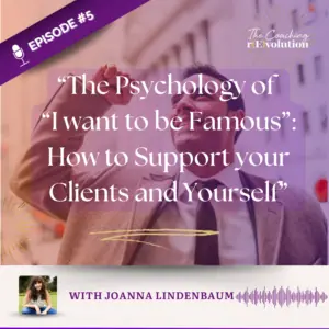 [Episode 5] The Psychology of ”I want to be Famous”: How to Support your Clients and Yourself