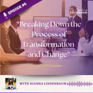[Episode 6] Breaking Down the Process of Transformation and Change